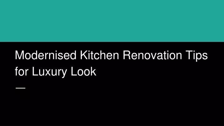 modernised kitchen renovation tips for luxury look