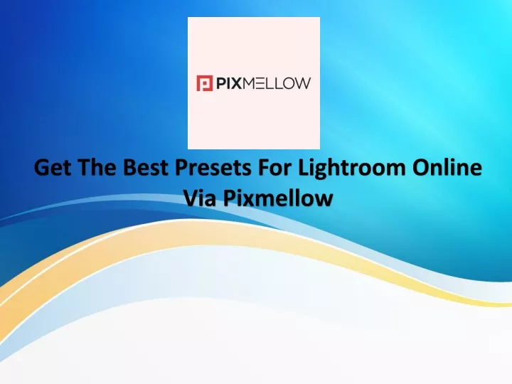 get the best presets for lightroom online via pixmellow