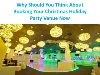 Why Should You Think About Booking Your Christmas Holiday Party Venue Now