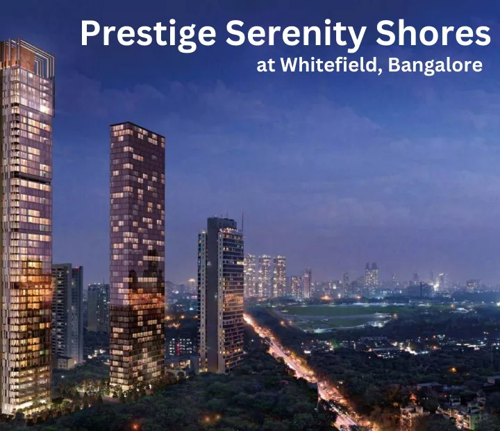 prestige serenity shores at whitefield bangalore