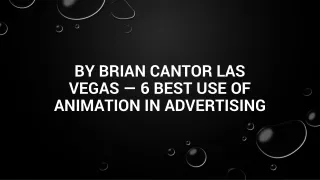 By Brian Cantor Las Vegas — 6 Best Use of Animation In Advertising
