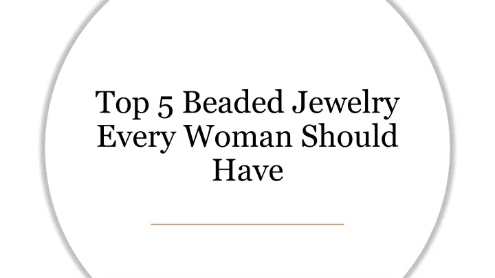 top 5 beaded jewelry every woman should have