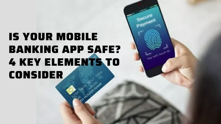 is your mobile banking app safe 4 key elements