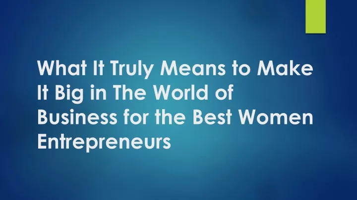 what it truly means to make it big in the world of business for the best women entrepreneurs