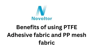 Benefits of using PTFE Adhesive fabric and PP mesh fabric