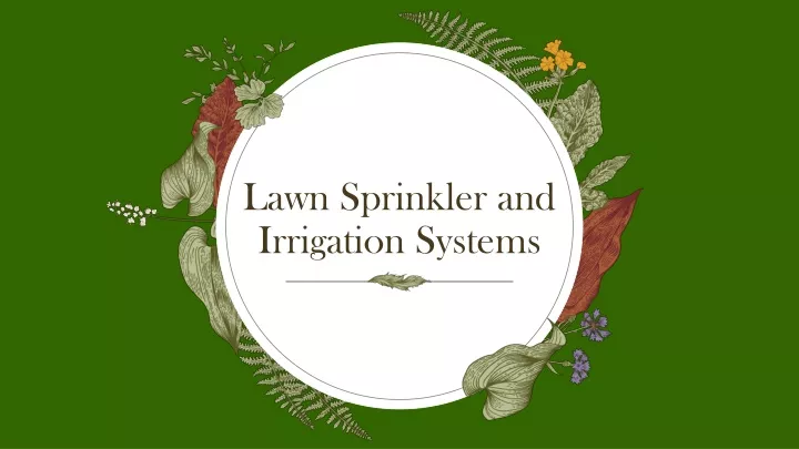 lawn sprinkler and irrigation systems