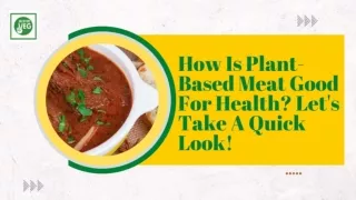 How Is Plant-Based Meat Good For Health Let's Take A Quick Look!