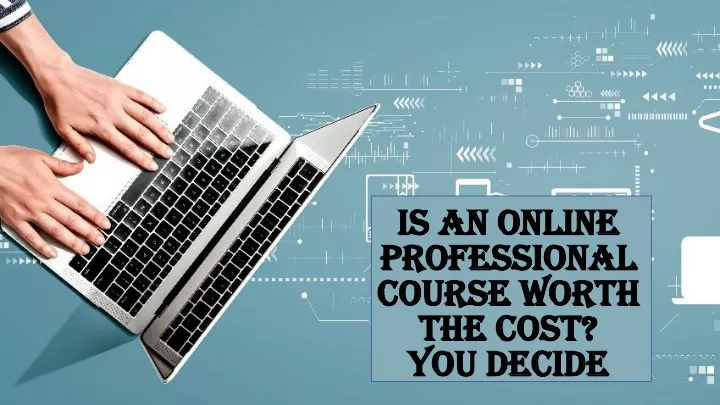 is an online professional course worth the cost