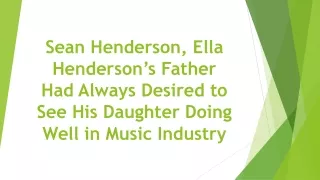 Sean Henderson, Ella Henderson’s Father Had Always Desired to See His Daughter Doing Well in Music Industry