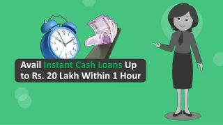 Avail Instant Cash Loans Up to Rs. 20 Lakh Within 1 Hour