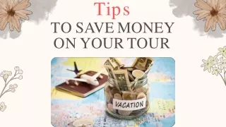 Tips to Save Money On Your Tour