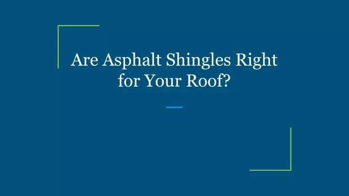 are asphalt shingles right for your roof