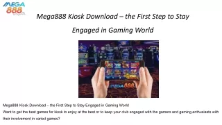 Mega888 Kiosk Download – the First Step to Stay Engaged in Gaming World