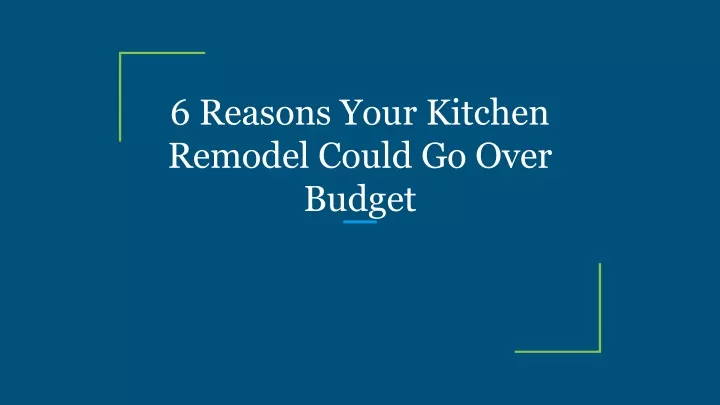 6 reasons your kitchen remodel could go over