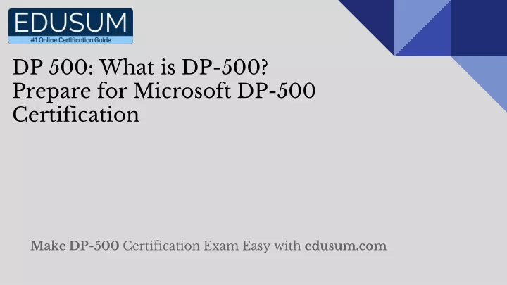 PPT DP 500: What is DP 500? Prepare for Microsoft DP 500