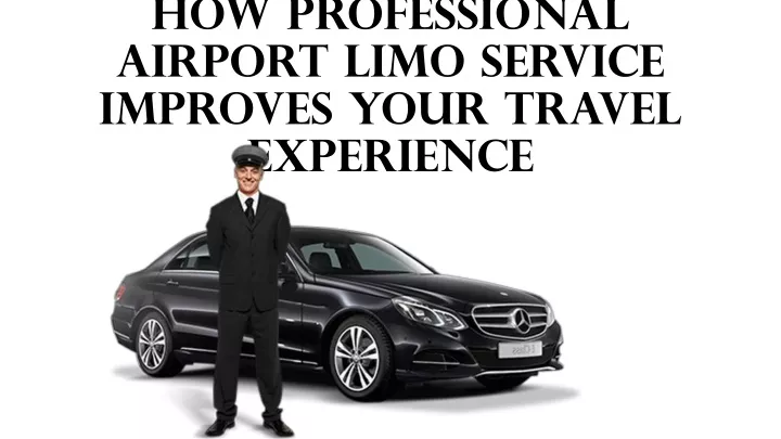 how professional airport limo service improves