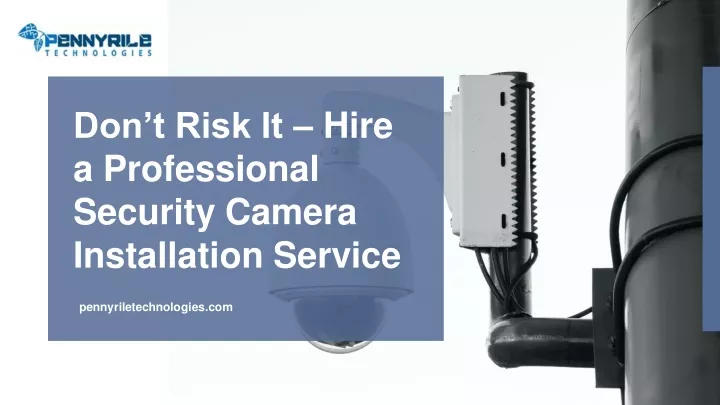 don t risk it hire a professional security camera