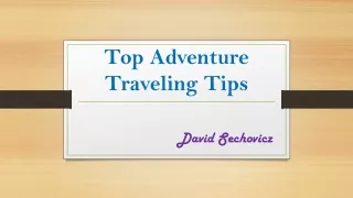 Top Adventure Traveling Tips | David Sechovicz