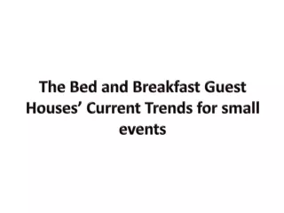 The Bed and Breakfast Guest Houses’ Current Trends for small events