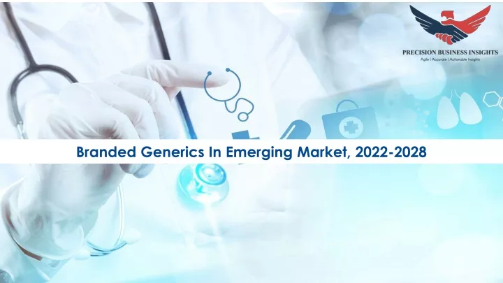 branded generics in emerging market 2022 2028