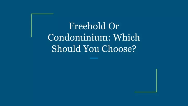 freehold or condominium which should you choose