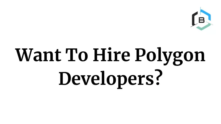 want to hire polygon developers