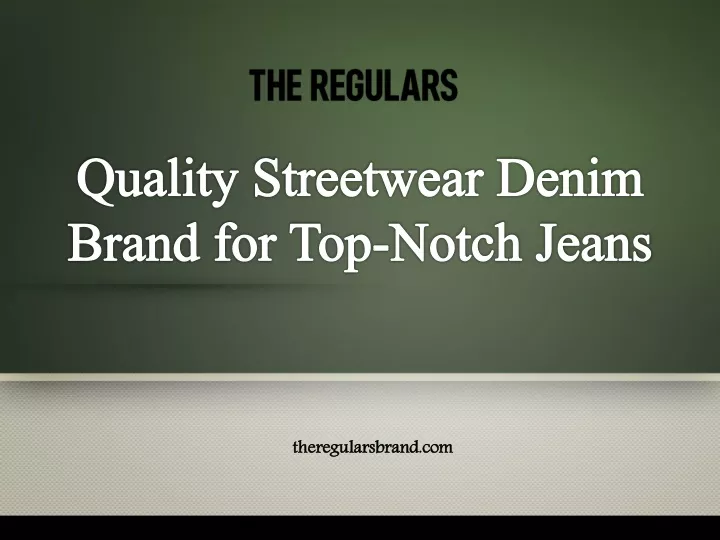 quality streetwear denim brand for top notch jeans