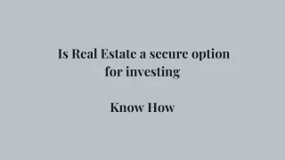 _Is Real Estate a secure option for investing  - Know How