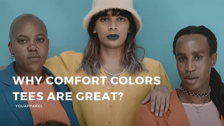 why comfort colors tees are great youapparel