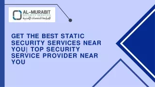 Get The Best Static Security Services Near You| Top Security Service Provider Ne
