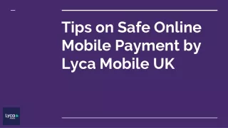 Tips on Safe Online Mobile Payment by Lyca Mobile UK