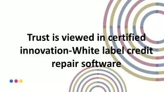 Trust is viewed in certified innovation-White label credit repair software