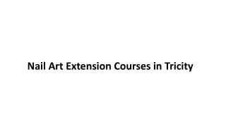 Nail Art Extension Courses in Tricity