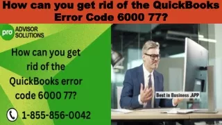 how can you get rid of the quickbooks error c ode 6000 77