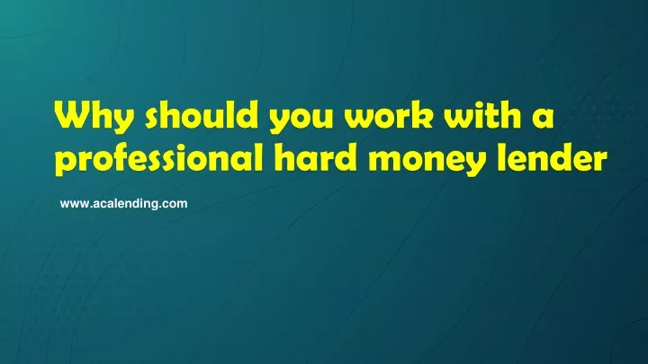 why should you work with a professional hard money lender