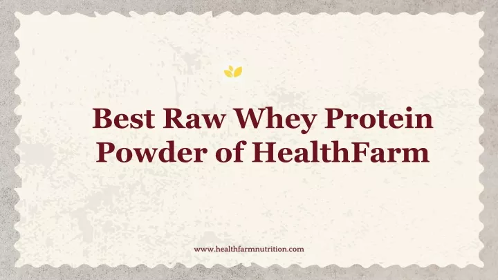 best raw whey protein powder of healthfarm