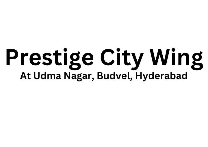 prestige city wing at udma nagar budvel hyderabad