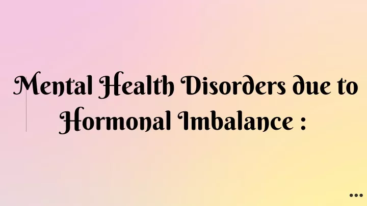 mental health disorders due to hormonal imbalance