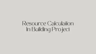 resource calculation in building project