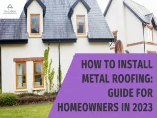 How to Install Metal Roofing: Guide For Homeowners In 2023