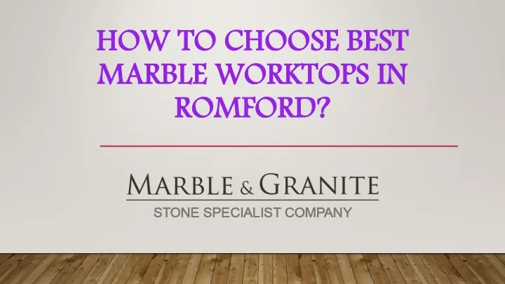 how to choose best marble worktops in romford