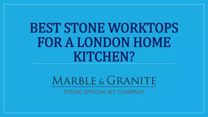 best stone worktops for a london home kitchen
