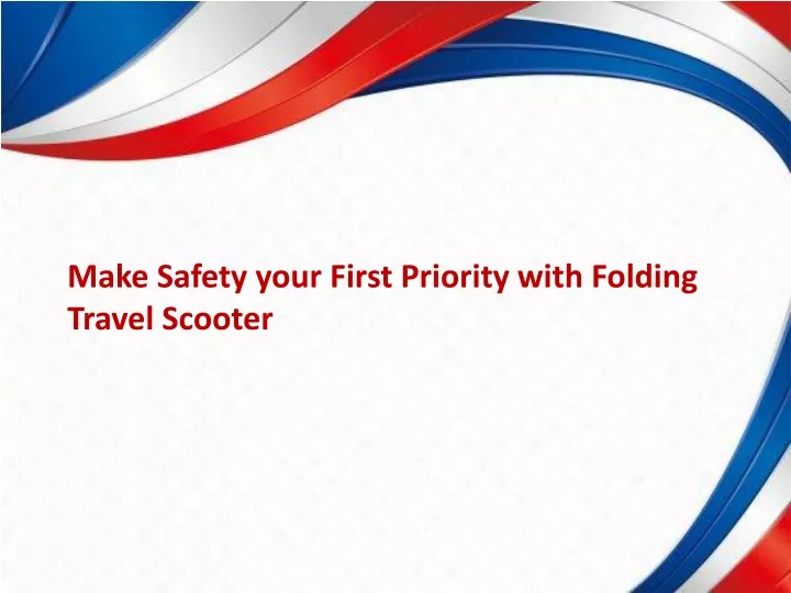 make safety your first priority with folding