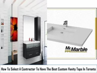 How To Select A Contractor To Have The Best Custom Vanity Tops In Toronto