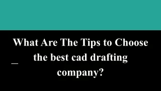 What Are The Tips to Choose the best cad drafting company?