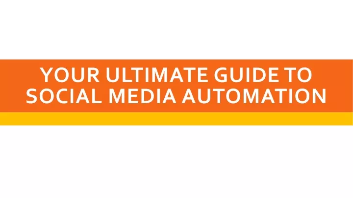 your ultimate guide to social media automation