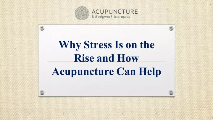 why stress is on the rise and how acupuncture