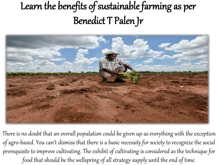 PPT - Learn The Benefits Of Sustainable Farming As Per Benedict T Palen ...