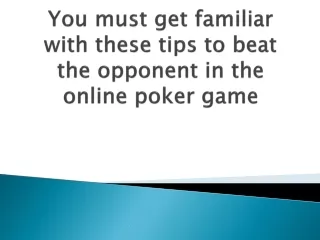 You-must-get-familiar-with-these-tips-to-beat-the-opponent-in-the-online-poker-game