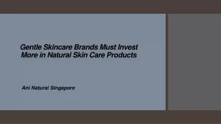 Gentle Skincare Brands Must Invest More in Natural Skin Care Products